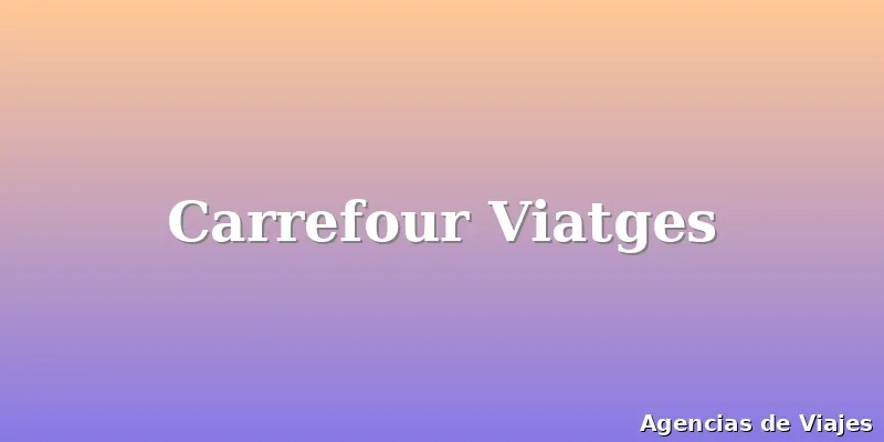Carrefour Viatges