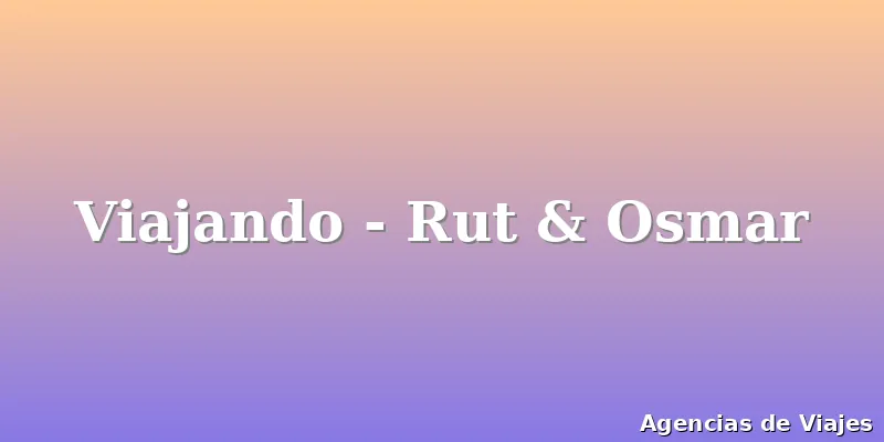 Viajando - Rut & Osmar