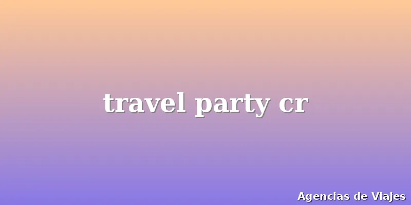 travel party cr