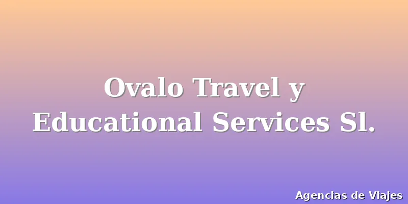 Ovalo Travel y Educational Services Sl.