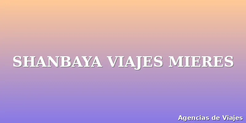 SHANBAYA VIAJES MIERES