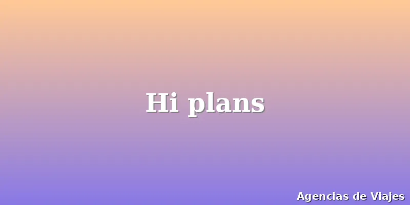 Hi plans