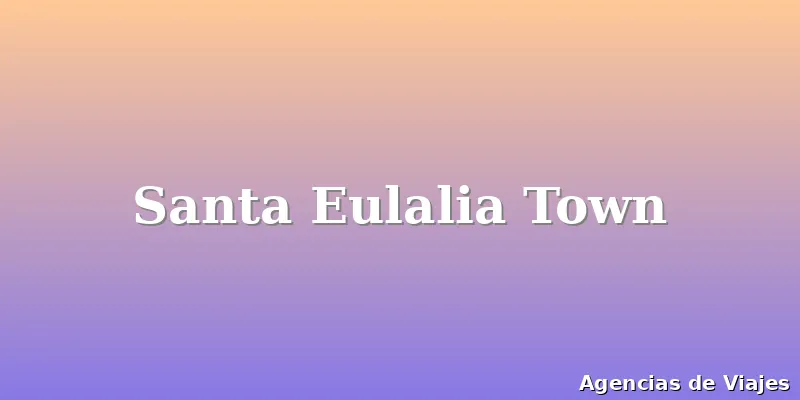 Santa Eulalia Town