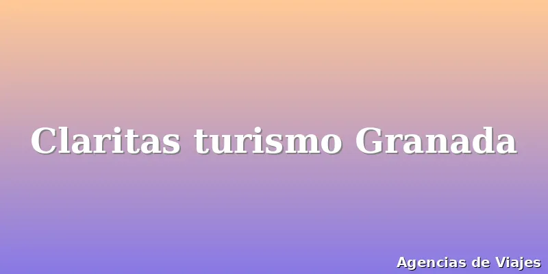 Claritas turismo Granada