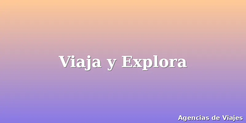 Viaja y Explora