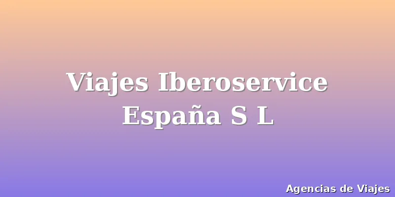 Viajes Iberoservice España S L