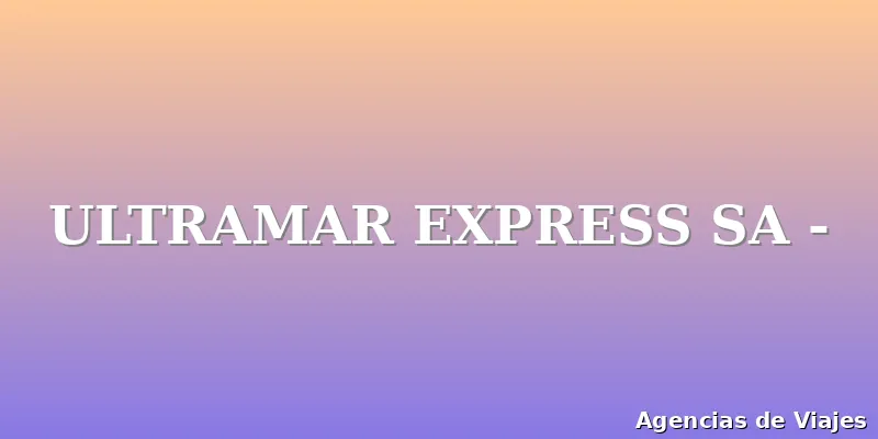 ULTRAMAR EXPRESS SA -