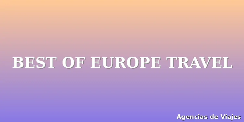BEST OF EUROPE TRAVEL