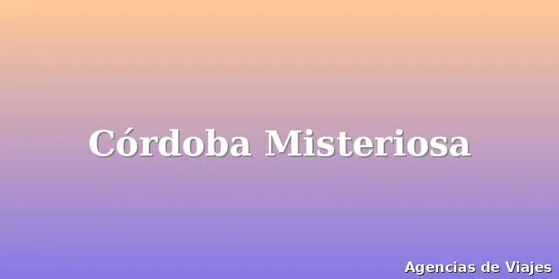 Córdoba Misteriosa