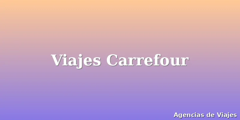 Viajes Carrefour