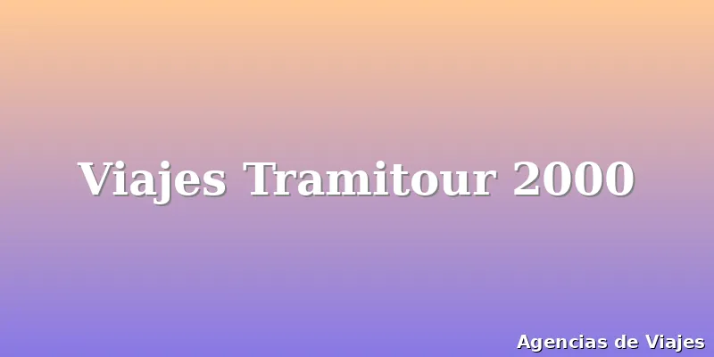 Viajes Tramitour 2000