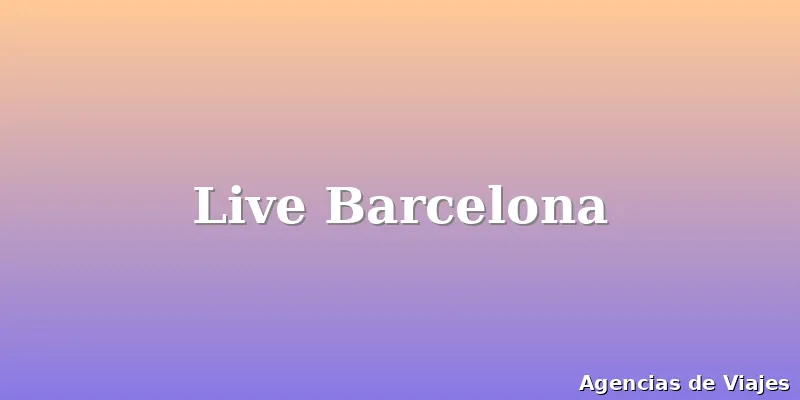 Live Barcelona