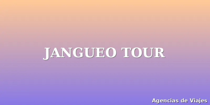 JANGUEO TOUR
