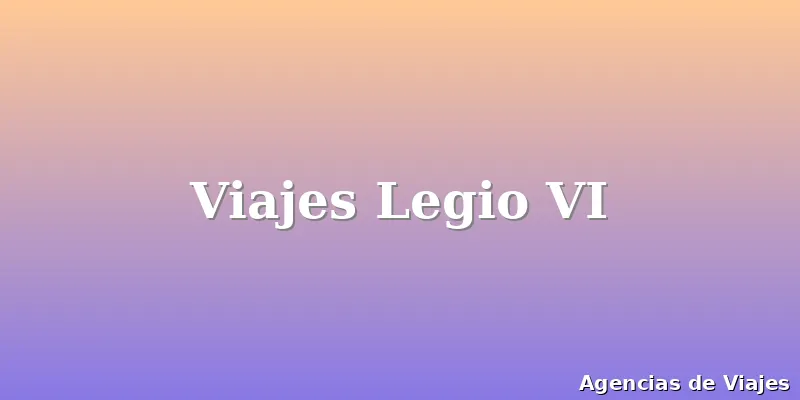 Viajes Legio VI