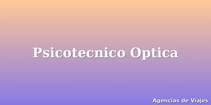 Psicotecnico Optica