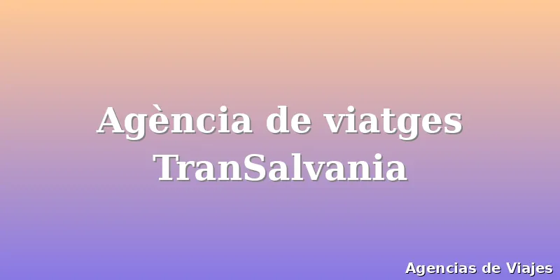 Agència de viatges TranSalvania
