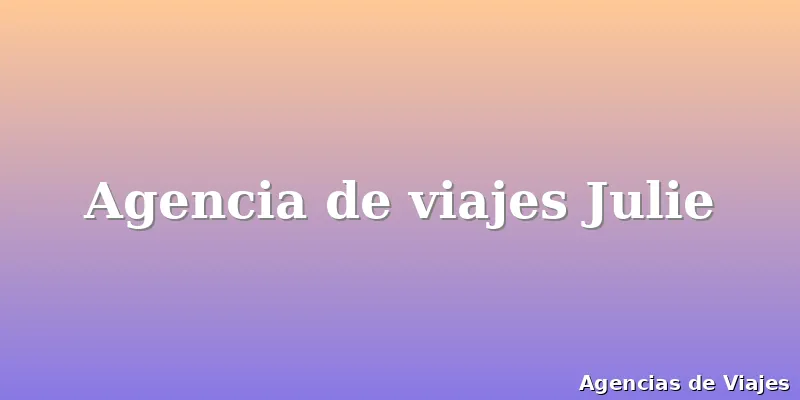 Agencia de viajes Julie