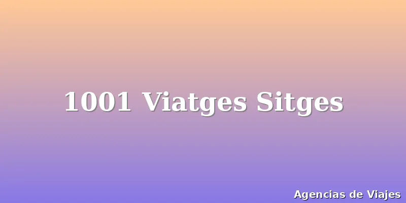 1001 Viatges Sitges
