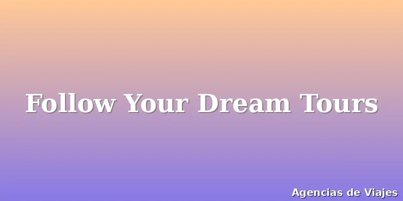 Follow Your Dream Tours