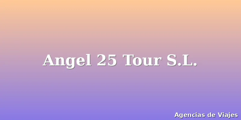 Angel 25 Tour S.L.