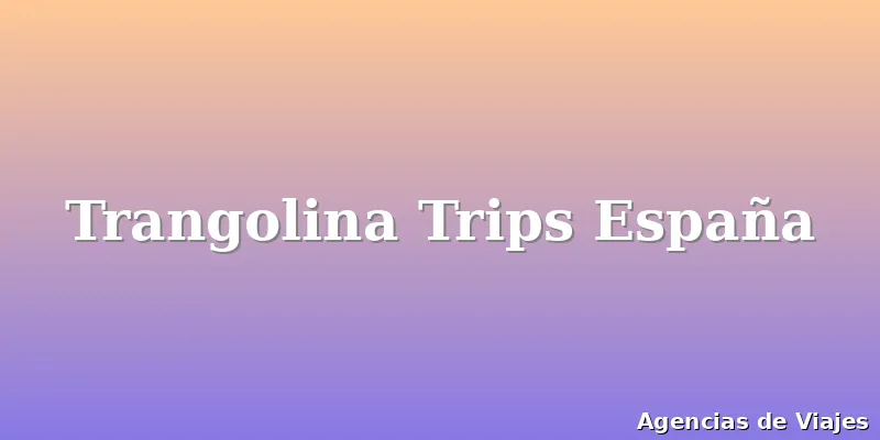 Trangolina Trips España