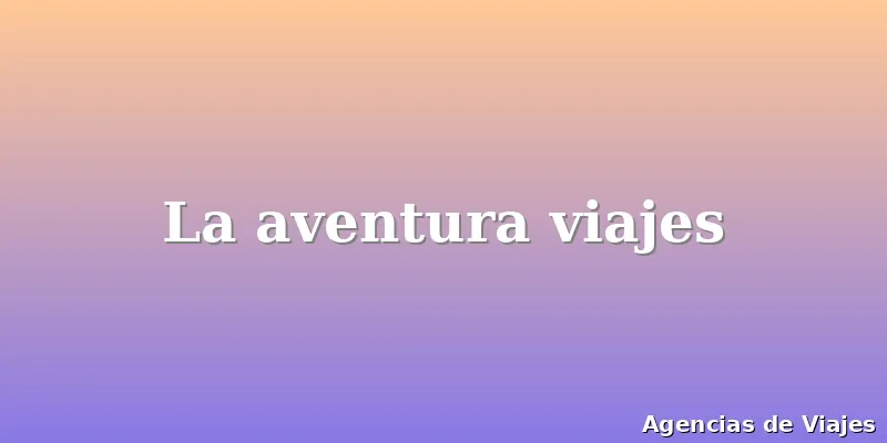 La aventura viajes
